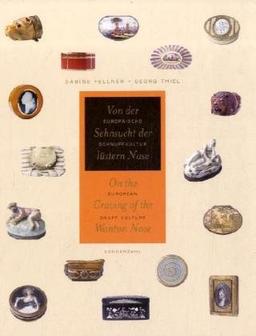 Von der Sehnsucht der lüstern Nase / On the Craving of the Wanton Nose: Europäische Schnupfkultur / European Snuff Culture (Trilogie der Tabakkultur)