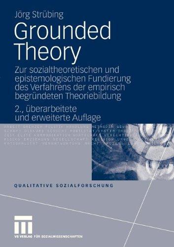 Grounded Theory: Zur Sozialtheoretischen und Epistemologischen Fundierung des Verfahrens der Empirisch Begründeten Theoriebildung (Qualitative Sozialforschung) (German Edition)