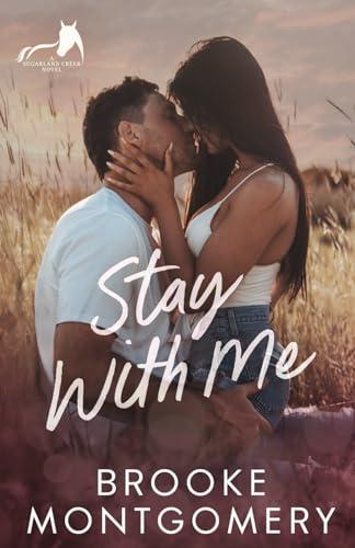 Stay With Me: A Best Friend's Brother Small Town Romance (Sugarland Creek, Band 2)