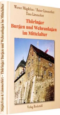 Thüringen im Mittelalter 4. Thüringer Burgen und Wehranlagen im Mittelalter: Eine Reise ins Mittelalter