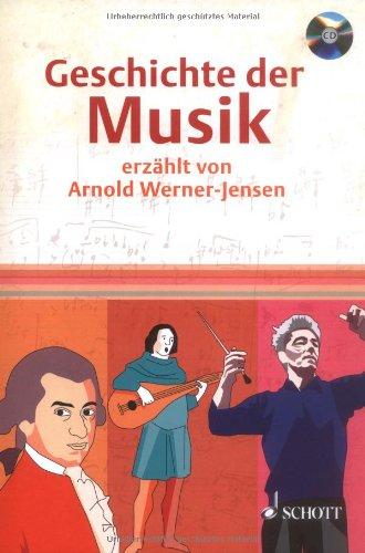 Geschichte der Musik: erzählt von Arnold Werner-Jensen. Ausgabe mit CD.