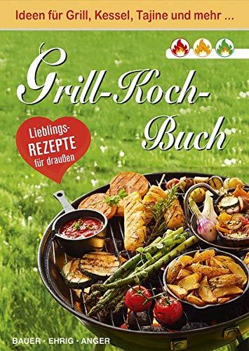 Grill-Koch-Buch: Lieblingsrezepte für draußen