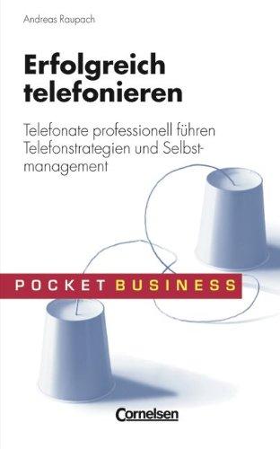 Pocket Business: Erfolgreich telefonieren: Telefonate professionell führen