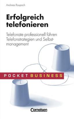 Pocket Business: Erfolgreich telefonieren: Telefonate professionell führen