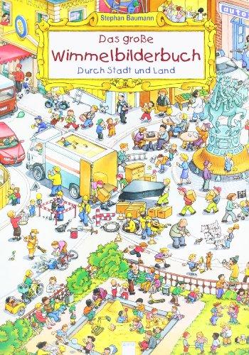 Das große Wimmelbilderbuch. Durch Stadt und Land. Maxiausgabe