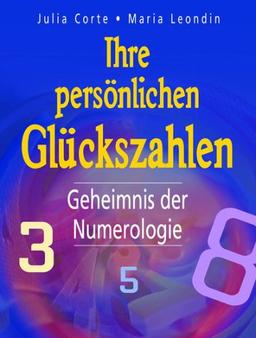 Ihre persönlichen Glückszahlen. Geheimnis der Numerologie