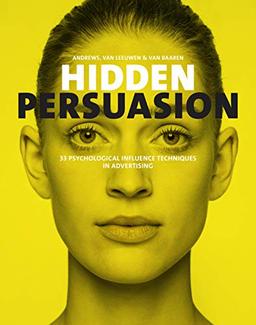 Hidden Persuasion pb. ed.: 33 psychological influence techniques in advertising