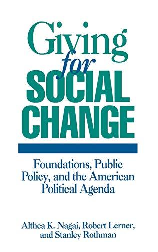 Giving for Social Change: Foundations, Public Policy, and the American Political Agenda (Economic History; 152)