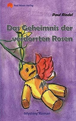 Das Geheimnis der verdorrten Rosen