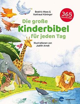 Die große Kinderbibel für jeden Tag: 365 Geschichten