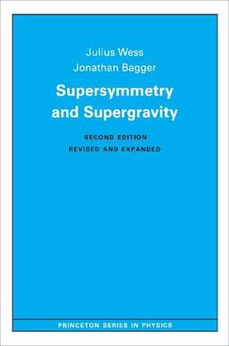 Supersymmetry and Supergravity: Revised Edition (Princeton Series in Physics)