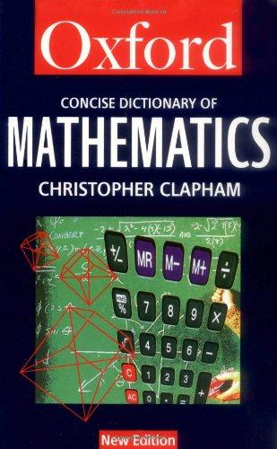 (Oxford) The Concise Oxford Dictionary of Mathematics (Oxford Paperback Reference)