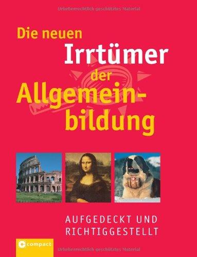 Die neuen Irrtümer der Allgemeinbildung