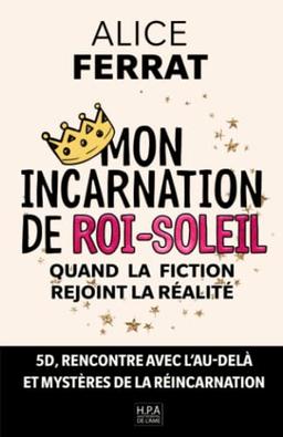 Mon Incarnation de Roi-Soleil: Quand la fiction rejoint la réalité