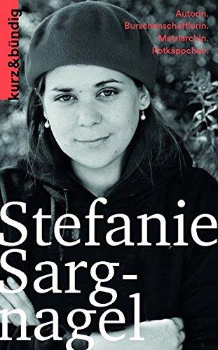 Stefanie Sargnagel: Autorin. Burschenschaftlerin. Matriarchin. Rotkäppchen. (Kurzportraits kurz & bündig)