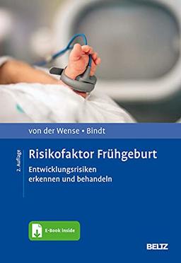 Risikofaktor Frühgeburt: Entwicklungsrisiken erkennen und behandeln. Mit E-Book inside (Risikofaktoren der Entwicklung im Kindes- und Jugendalter)