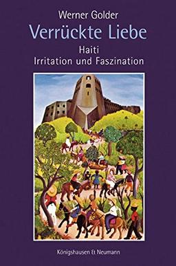 Verrückte Liebe: Haiti - Irritation und Faszination