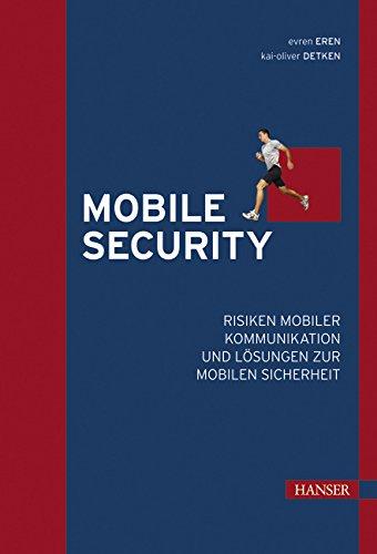 Mobile Security: Risiken mobiler Kommunikation und Lösungen zur mobilen Sicherheit