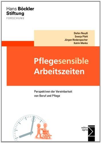 Pflegesensible Arbeitszeiten: Perspektiven der Vereinbarkeit von Beruf und Pflege