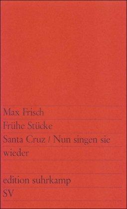 Frühe Stücke: Santa Cruz. Nun singen sie wieder (edition suhrkamp)