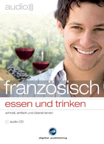 Audio französisch - essen und trinken: Sprachen lernen für Feinschmecker