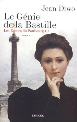 Les dames du faubourg. Vol. 3. Le génie de la Bastille