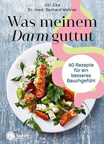 Was meinem Darm guttut: 60 Rezepte für ein besseres Bauchgefühl