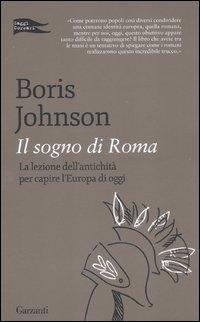 Il sogno di Roma. La lezione dell'antichità per capire l'Europa di oggi (Saggi corsari)