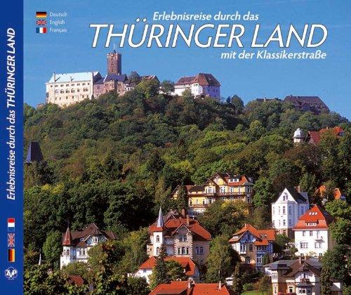 THÜRINGER LAND Erlebnisreise durch das Thüringer Land mit der Klassikerstraße - Texte in D/E/F