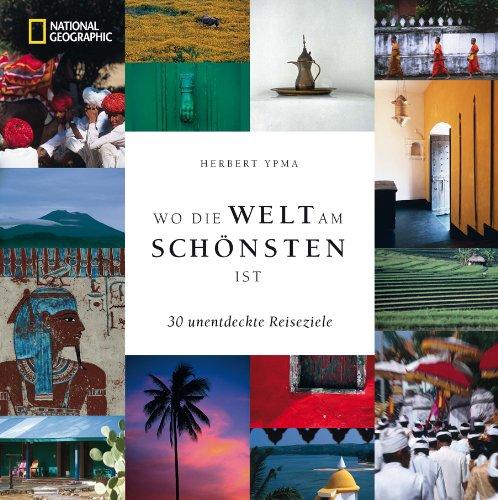 Wo die Welt am schönsten ist: 30 unentdeckte Reiseziele