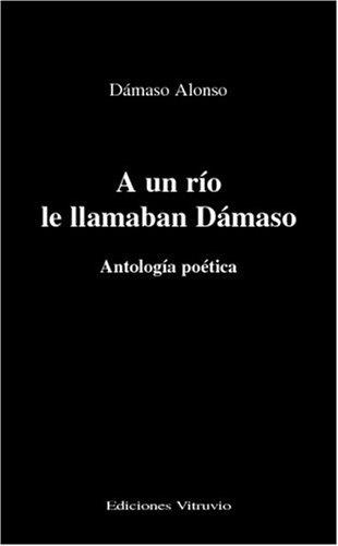 A Un Río Le Llamaban Dámaso