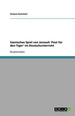 Szenisches Spiel von Janosch 'Post für den Tiger' im Deutschunterricht