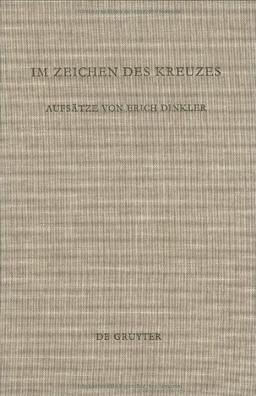 Im Zeichen des Kreuzes: Aufsatze Von Erich Dinkler (Beihefte Zur Zeitschrift Fur Die Neutestamentliche Wissenschaft Und Die Kunde Der Alteren Kirche) ... für die neutestamentliche Wissenschaft)