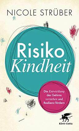 Risiko Kindheit: Die Entwicklung des Gehirns verstehen und Resilienz fördern