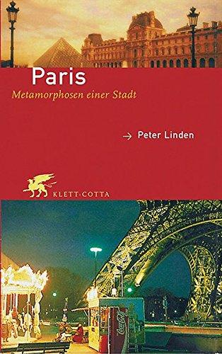 Paris: Metamorphosen einer Stadt