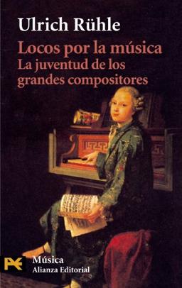 Locos por la música : la juventud de los grandes compositores (El Libro De Bolsillo - Humanidades, Band 4852)