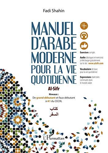 Manuel d'arabe moderne pour la vie quotidienne : de grand débutant et faux débutant à A1 du CECRL