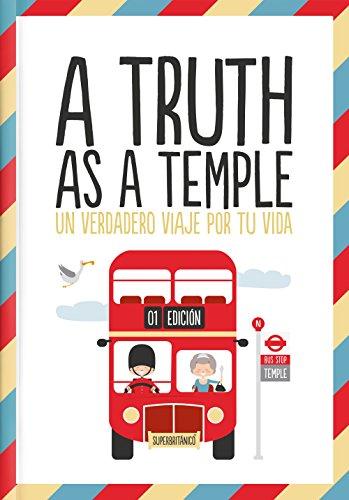 A Truth as a Temple: Un verdadero viaje por tu vida (Superbritánico)