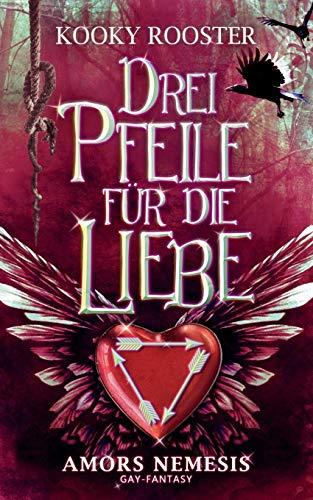 Drei Pfeile für die Liebe: Amors Nemesis