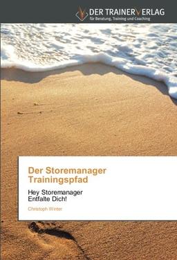 Der Storemanager Trainingspfad: Hey Storemanager Entfalte Dich!