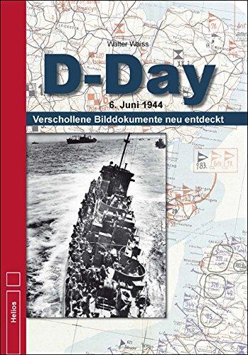 D-Day: 6. Juni 1944 - Verschollene Bilddokumente neu entdeckt