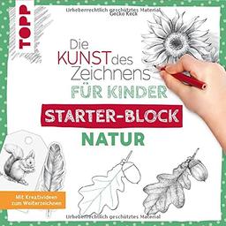 Die Kunst des Zeichnens für Kinder Starter-Block - Natur: Mit Kreativideen zum Weiterzeichnen