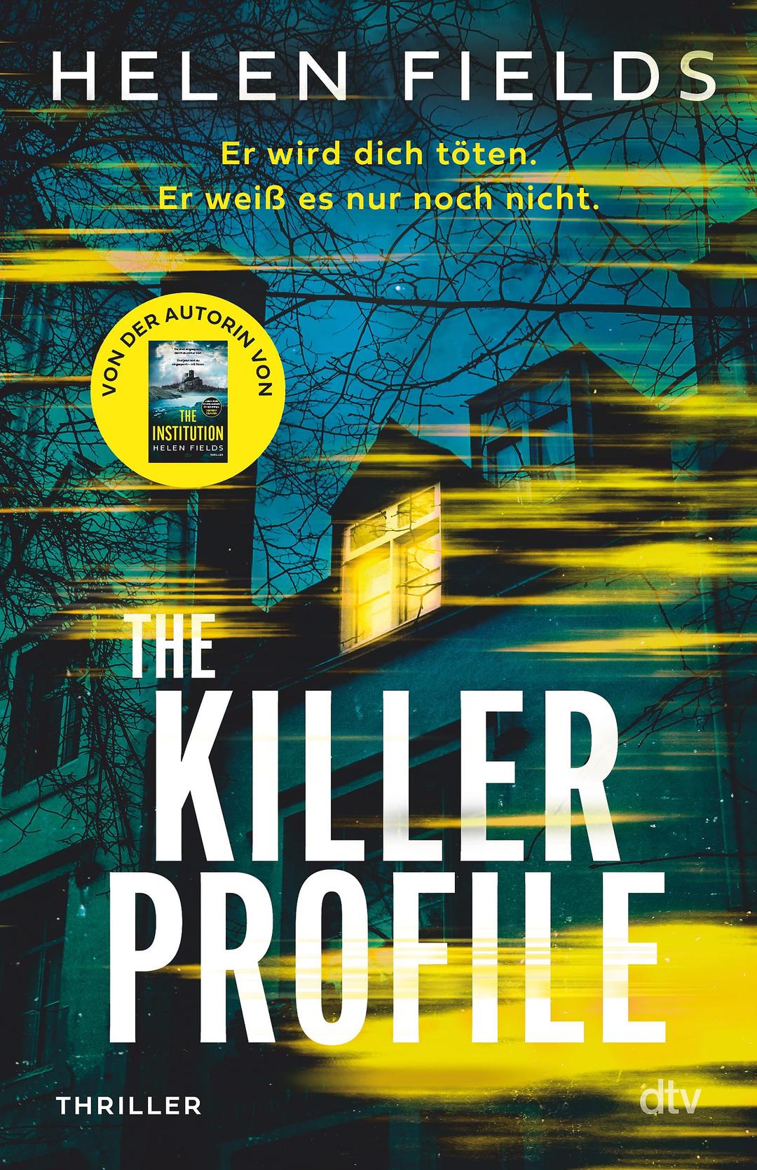 The Killer Profile: Thriller | »Wahrhaft außergewöhnlich … unerwartete Wendungen, ein einzigartiges Konzept und brillante Charaktere … einfach fesselnd.« (John Marrs)