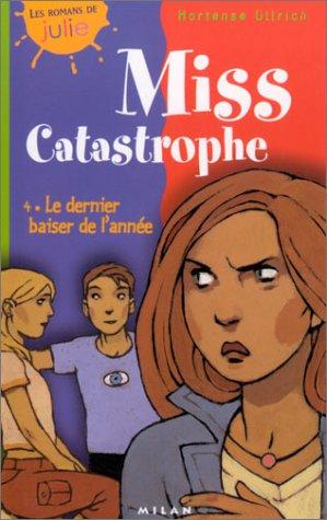 Miss Catastrophe. Vol. 4. Le dernier baiser de l'année