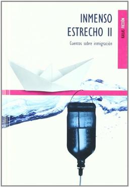 Inmenso estrecho II : cuentos sobre inmigración (FICCIÓN)