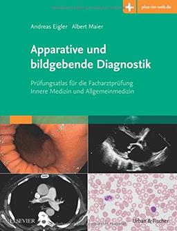 Apparative und bildgebende Diagnostik: Prüfungsatlas für die Facharztprüfung Innere Medizin und Allgemeinmedizin  mit www.plus-im-web.de-Zugang