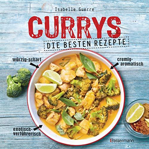 Currys - Die besten Rezepte - mit Fleisch, Fisch, vegetarisch oder vegan. Aus Indien, Thailand, Pakistan, Malaysia und Japan