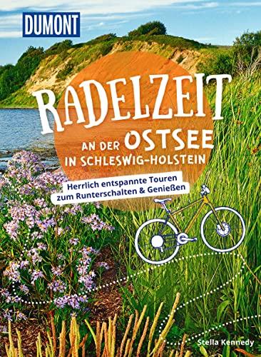 DuMont Radelzeit an der Ostsee in Schleswig-Holstein: Herrlich entspannte Touren zum Runterschalten & Genießen