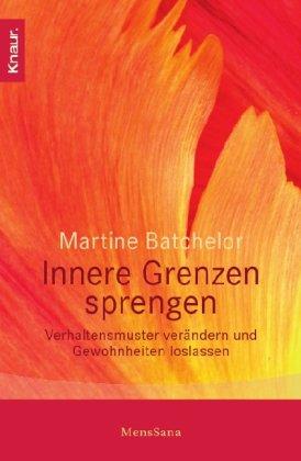 Innere Grenzen sprengen: Verhaltensmuster verändern und Gewohnheiten loslassen