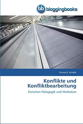 Konflikte und Konfliktbearbeitung: Zwischen Pädagogik und Mediation